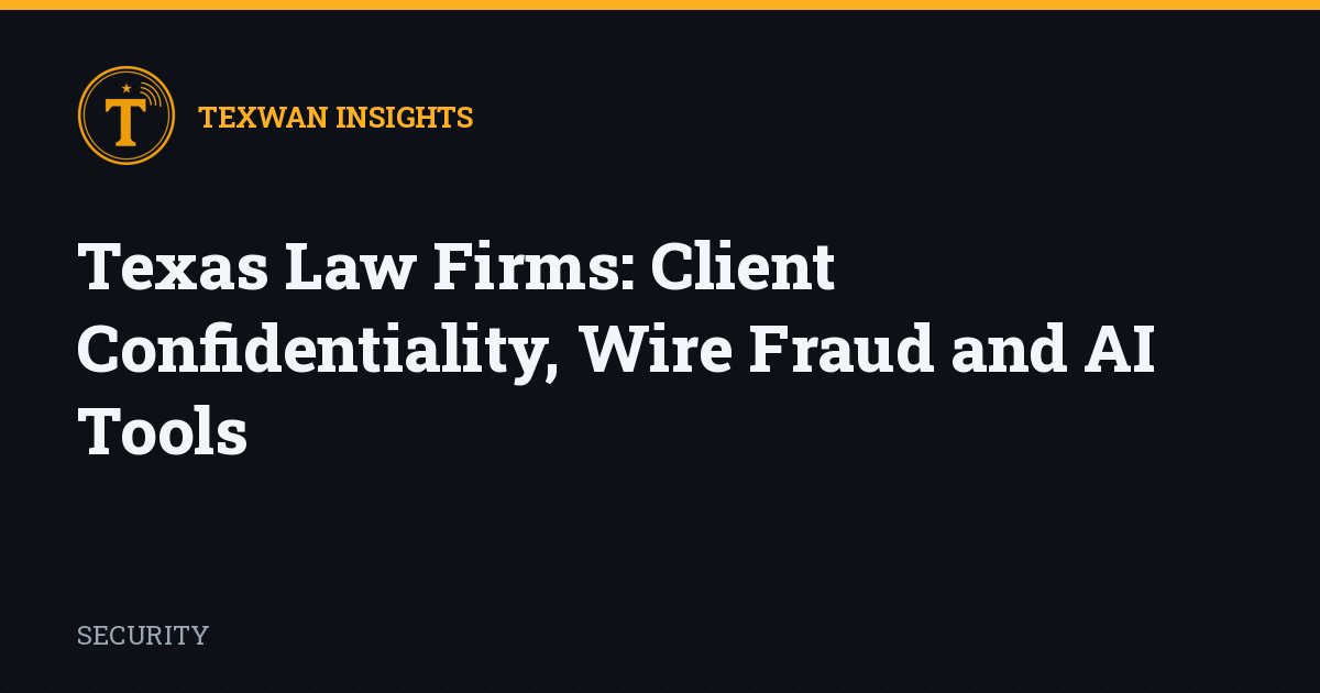 Law Firms: Client Confidentiality, Wire Fraud and AI Tools