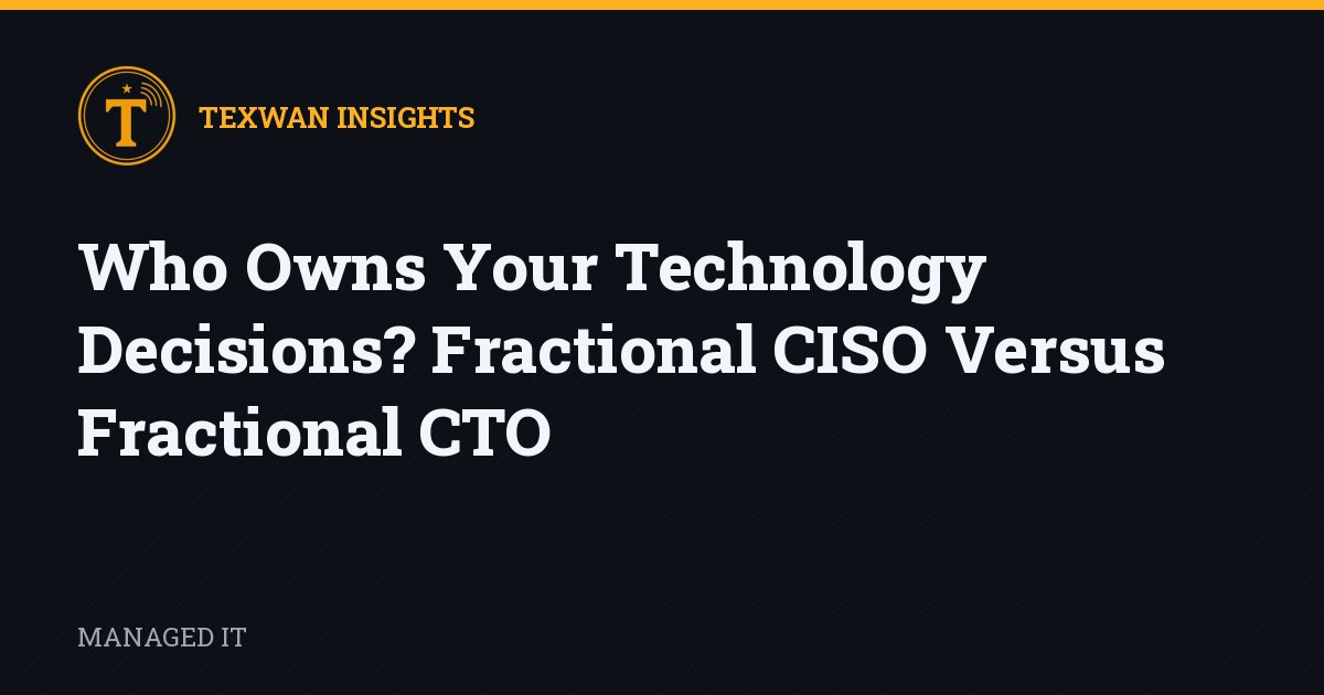 Who Owns Your Technology Decisions? Fractional CISO Versus Fractional CTO